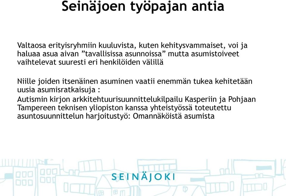 asuminen vaatii enemmän tukea kehitetään uusia asumisratkaisuja : Autismin kirjon arkkitehtuurisuunnittelukilpailu
