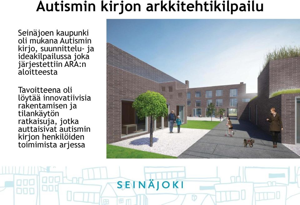 aloitteesta Tavoitteena oli löytää innovatiivisia rakentamisen ja