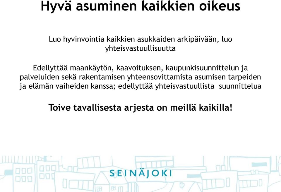 palveluiden sekä rakentamisen yhteensovittamista asumisen tarpeiden ja elämän vaiheiden