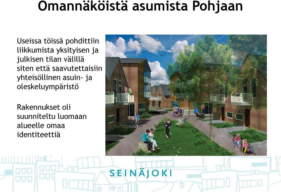 saavutettaisiin yhteisöllinen asuin- ja oleskeluympäristö