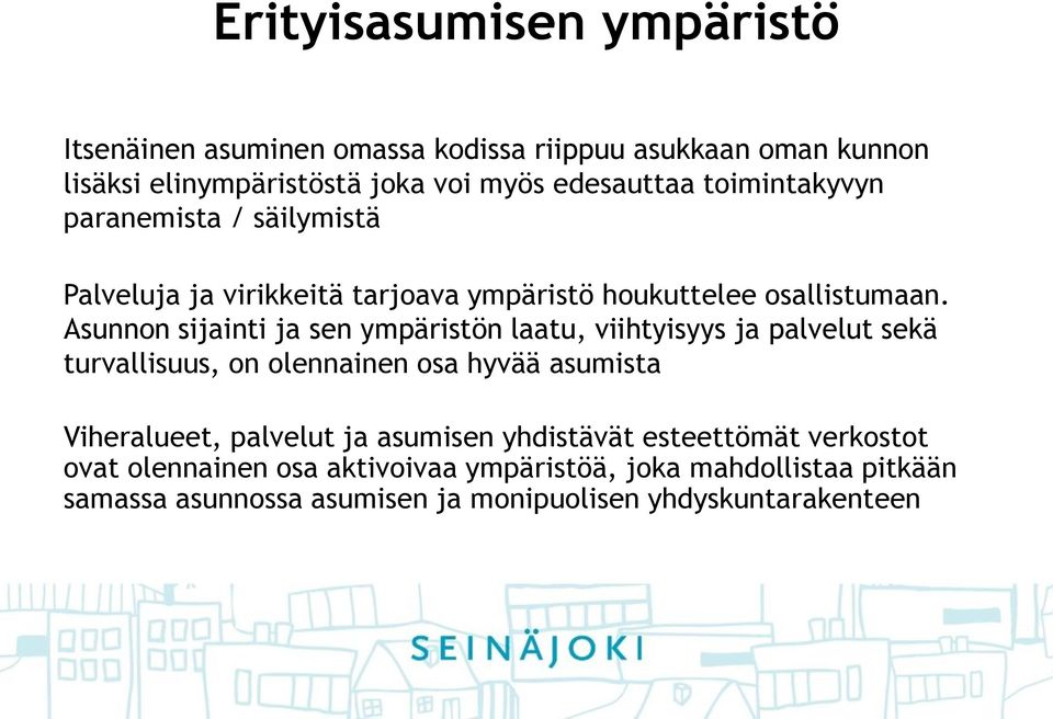 Asunnon sijainti ja sen ympäristön laatu, viihtyisyys ja palvelut sekä turvallisuus, on olennainen osa hyvää asumista Viheralueet, palvelut