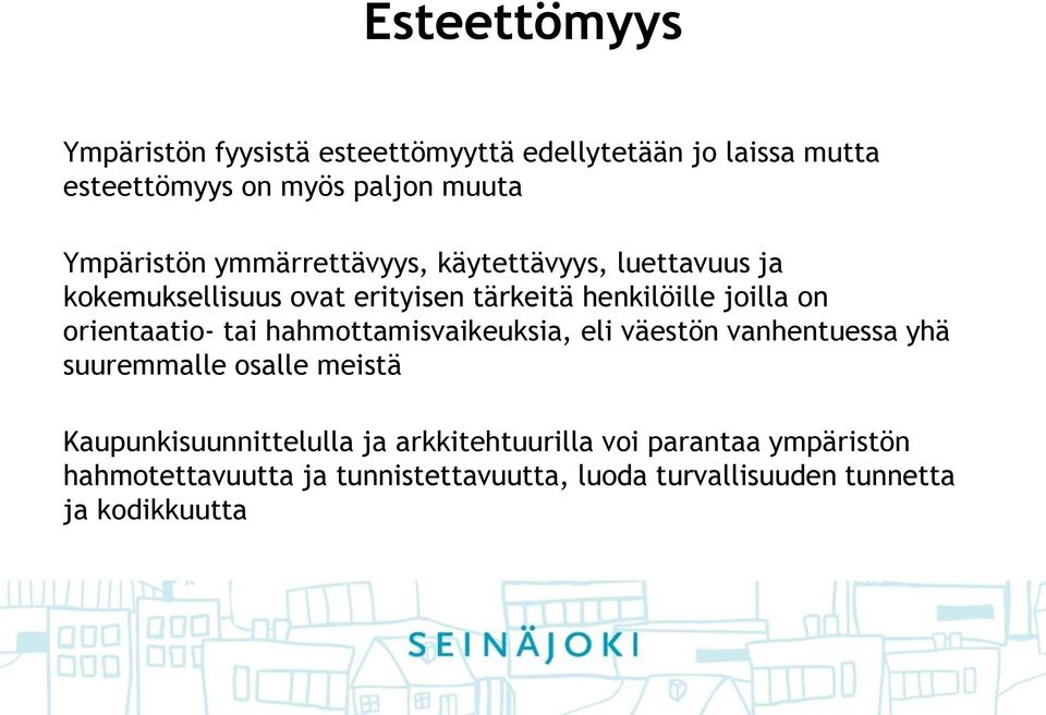 orientaatio- tai hahmottamisvaikeuksia, eli väestön vanhentuessa yhä suuremmalle osalle meistä Kaupunkisuunnittelulla
