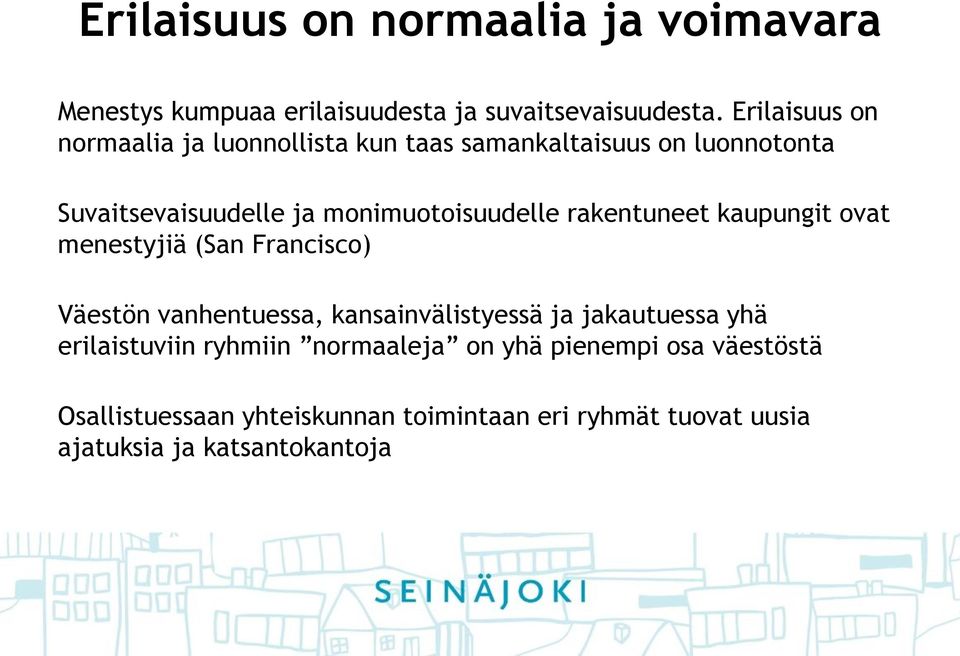 monimuotoisuudelle rakentuneet kaupungit ovat menestyjiä (San Francisco) Väestön vanhentuessa, kansainvälistyessä ja