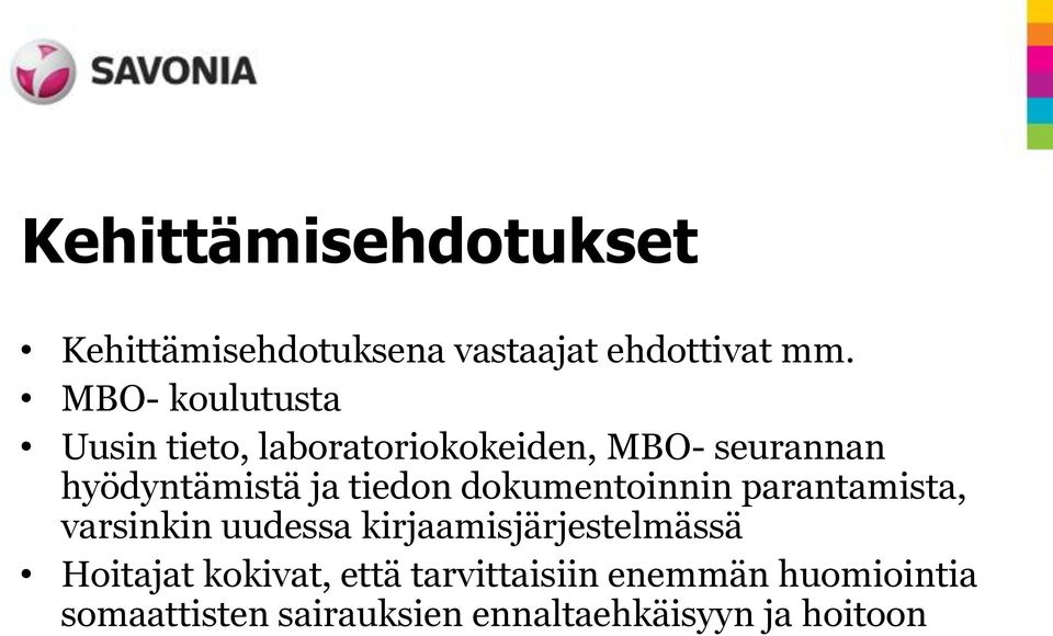 tiedon dokumentoinnin parantamista, varsinkin uudessa kirjaamisjärjestelmässä