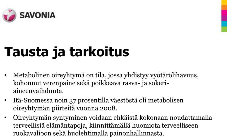 Itä-Suomessa noin 37 prosentilla väestöstä oli metabolisen oireyhtymän piirteitä vuonna 2008.
