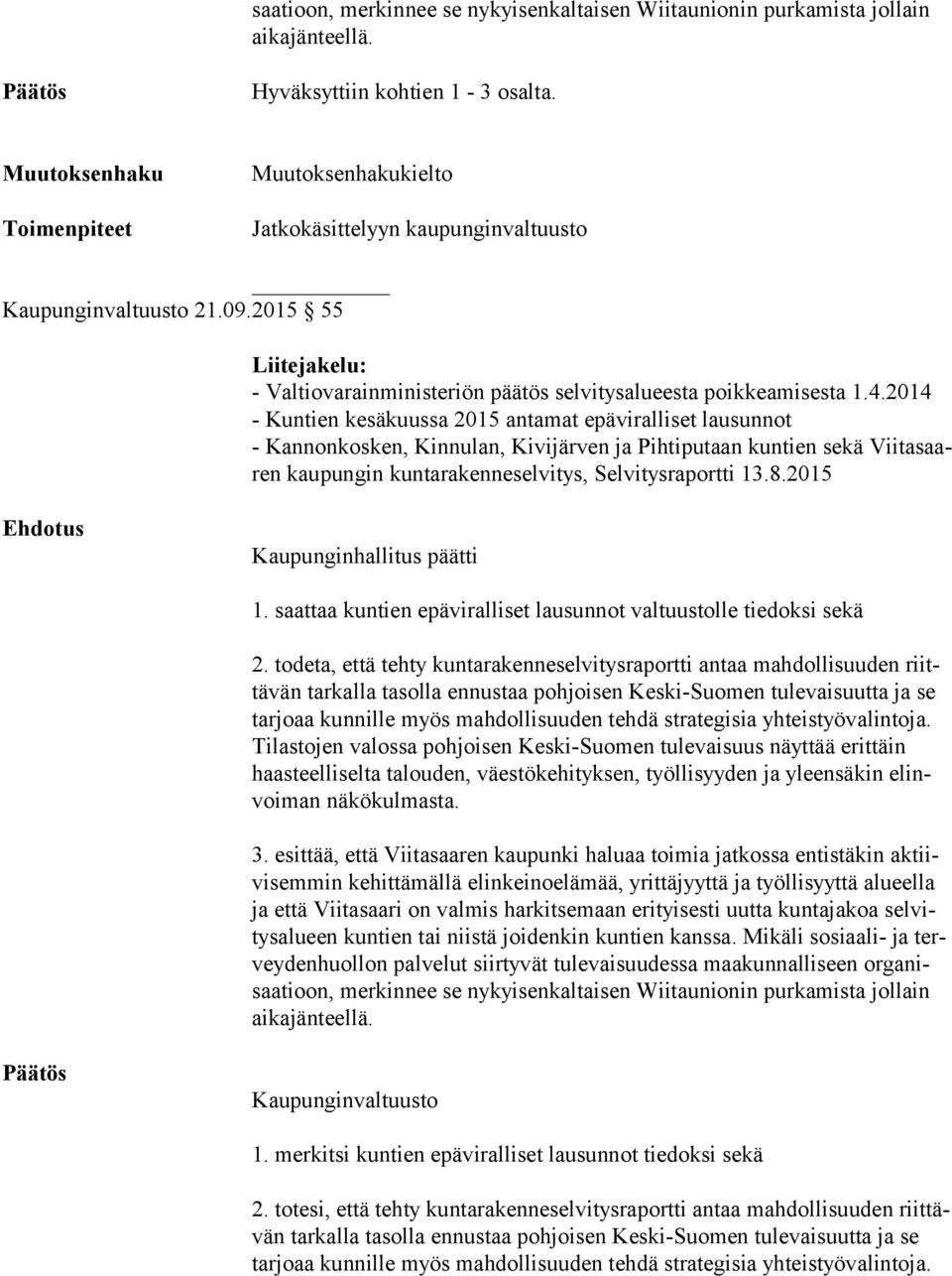 2014 - Kuntien kesäkuussa 2015 antamat epäviralliset lausunnot - Kannonkosken, Kinnulan, Kivijärven ja Pihtiputaan kuntien sekä Vii ta saaren kaupungin kuntarakenneselvitys, Selvitysraportti 13.8.