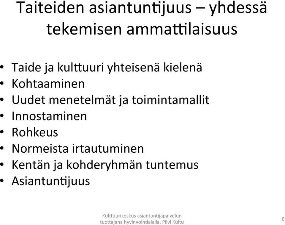 yhteisenä kielenä Kohtaaminen Uudet menetelmät ja