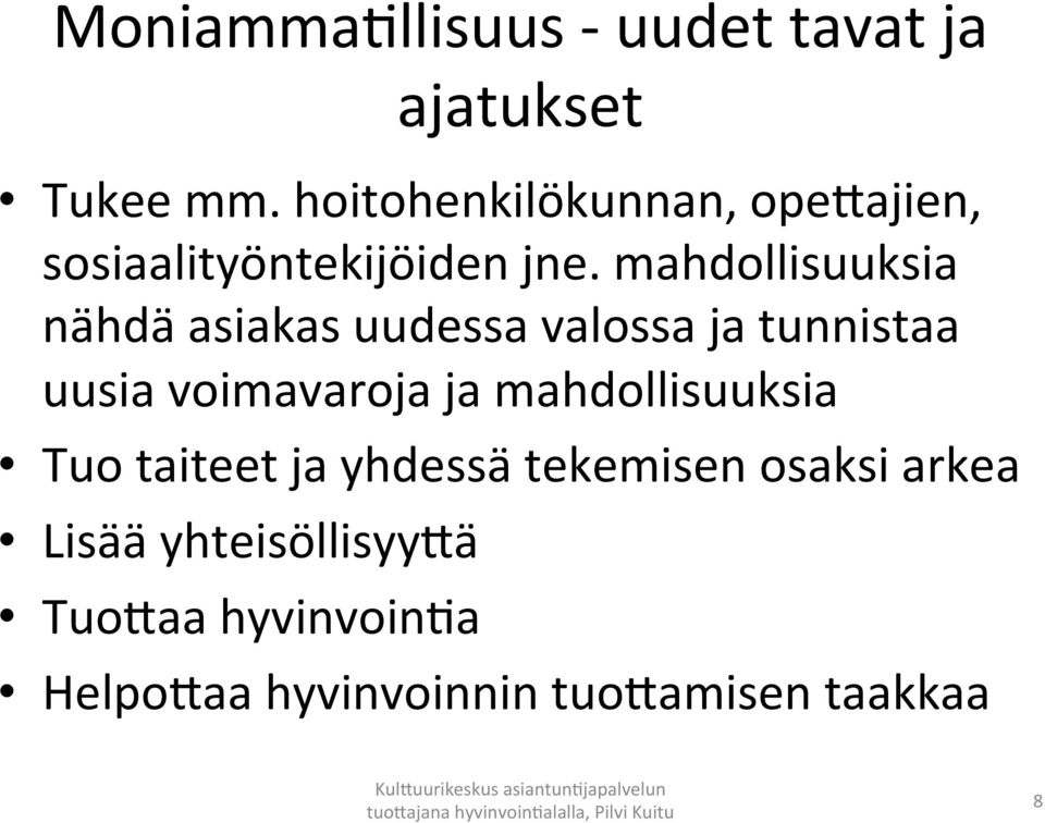 mahdollisuuksia nähdä asiakas uudessa valossa ja tunnistaa uusia voimavaroja ja