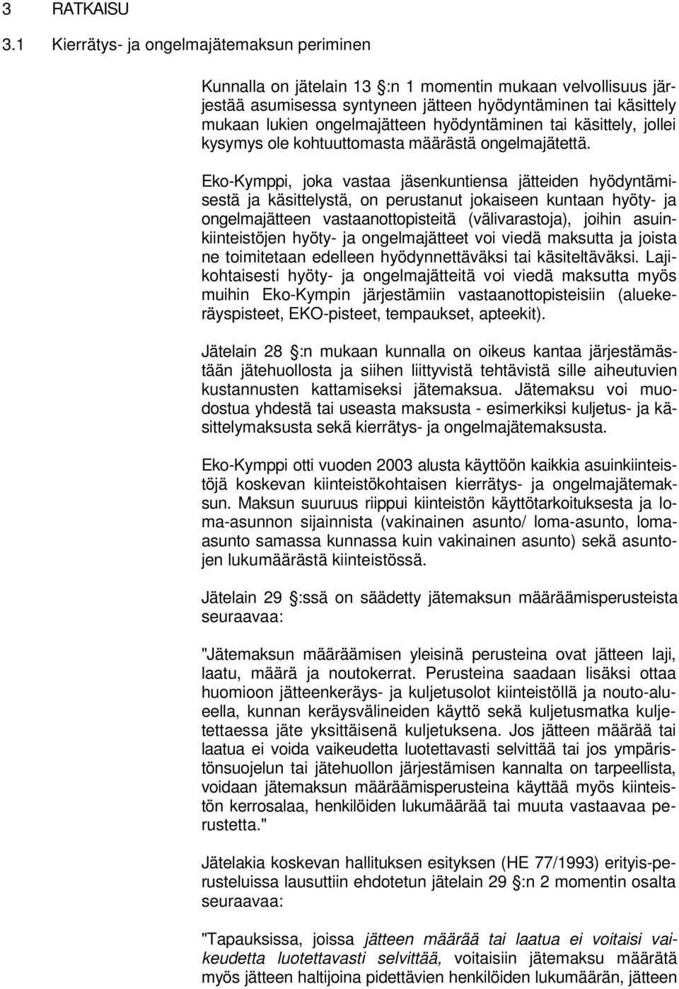 hyödyntäminen tai käsittely, jollei kysymys ole kohtuuttomasta määrästä ongelmajätettä.