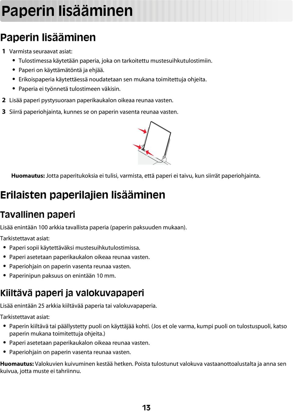 3 Siirrä paperiohjainta, kunnes se on paperin vasenta reunaa vasten. Huomautus: Jotta paperitukoksia ei tulisi, varmista, että paperi ei taivu, kun siirrät paperiohjainta.