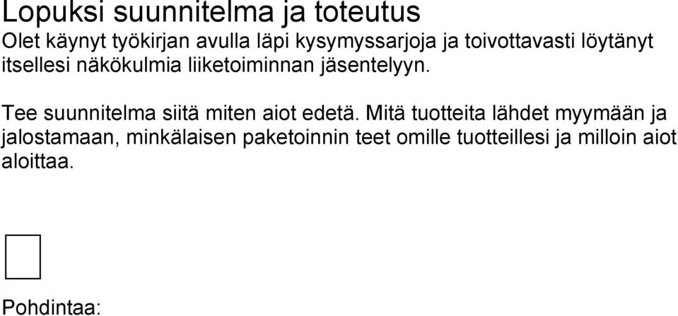 jäsentelyyn. Tee suunnitelma siitä miten aiot edetä.