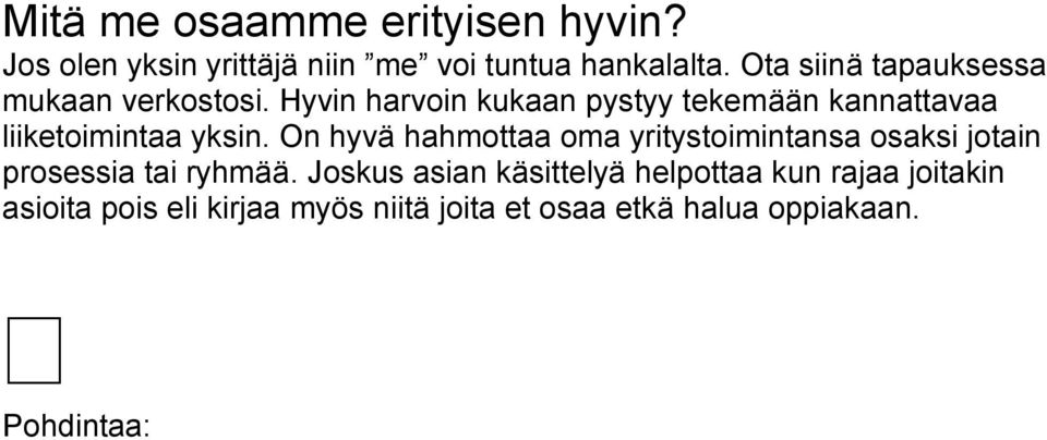 Hyvin harvoin kukaan pystyy tekemään kannattavaa liiketoimintaa yksin.