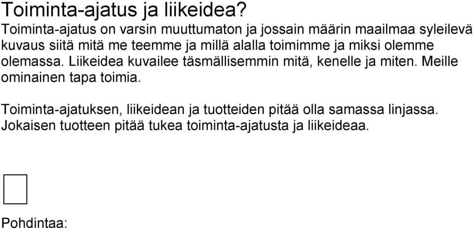 teemme ja millä alalla toimimme ja miksi olemme olemassa.