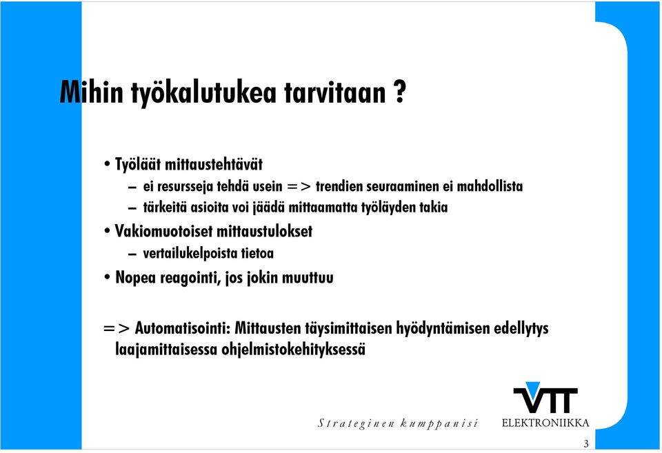 tärkeitä asioita voi jäädä mittaamatta työläyden takia Vakiomuotoiset mittaustulokset