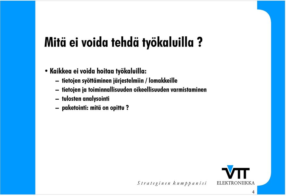 syöttäminen järjestelmiin / lomakkeille tietojen ja