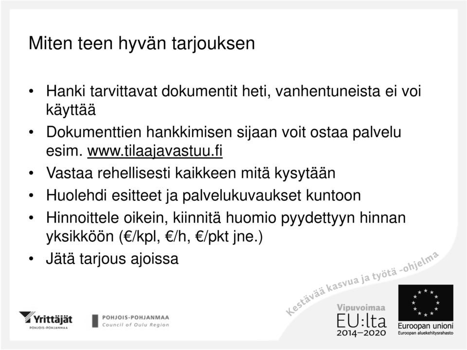 fi Vastaa rehellisesti kaikkeen mitä kysytään Huolehdi esitteet ja palvelukuvaukset kuntoon