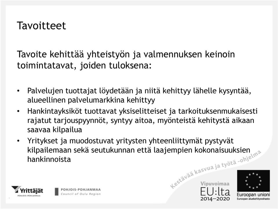 yksiselitteiset ja tarkoituksenmukaisesti rajatut tarjouspyynnöt, syntyy aitoa, myönteistä kehitystä aikaan saavaa