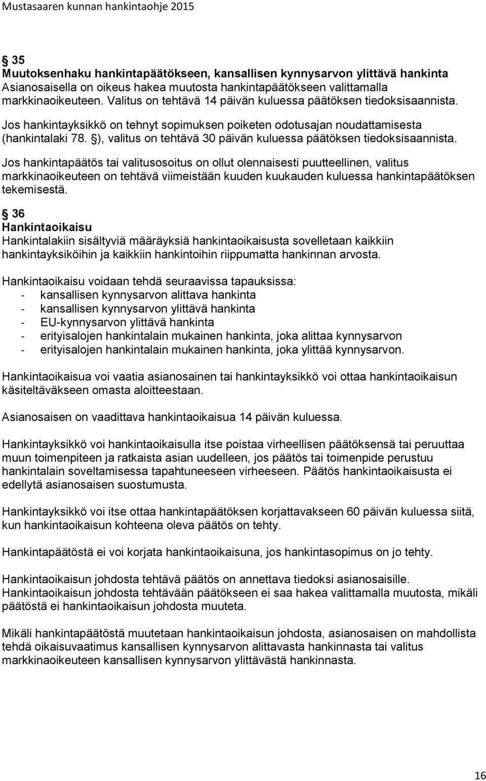 ), valitus on tehtävä 30 päivän kuluessa päätöksen tiedoksisaannista.