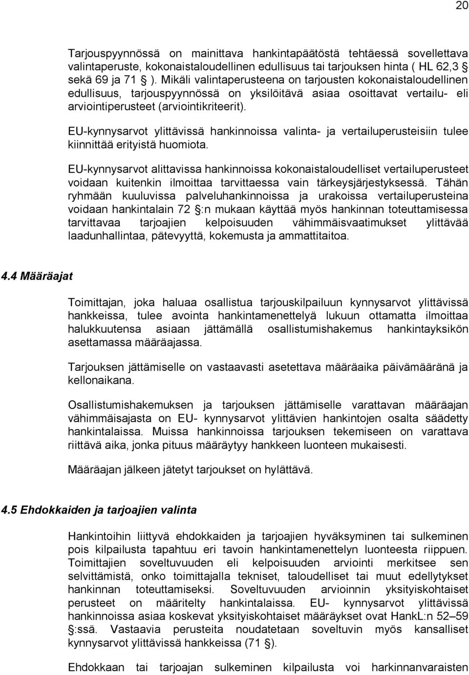 EU-kynnysarvot ylittävissä hankinnoissa valinta- ja vertailuperusteisiin tulee kiinnittää erityistä huomiota.