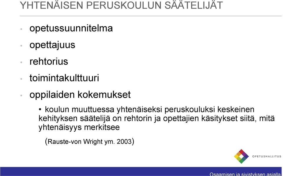 yhtenäiseksi peruskouluksi keskeinen kehityksen säätelijä on rehtorin