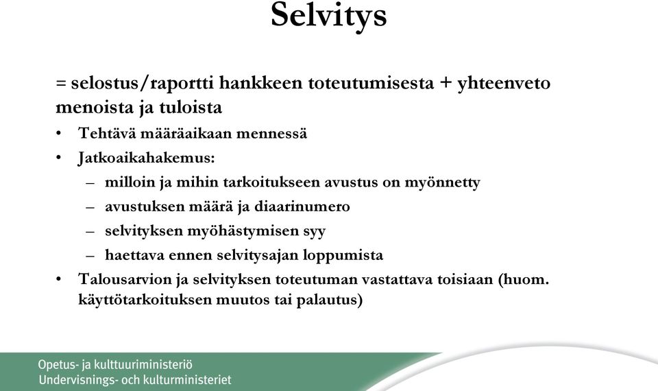 avustuksen määrä ja diaarinumero selvityksen myöhästymisen syy haettava ennen selvitysajan