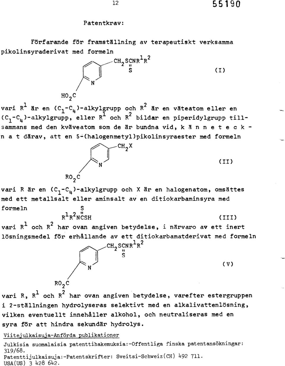 är en ( 1-4 )-alkylgrupp och X är en halogenatom, omsättes med ett metallsalt eller aminsalt av en ditiokarbaminsyra med formeln R 1 R 2 NSH " (III) vari R 1 och R 2 har ovan angiven betydelse, i