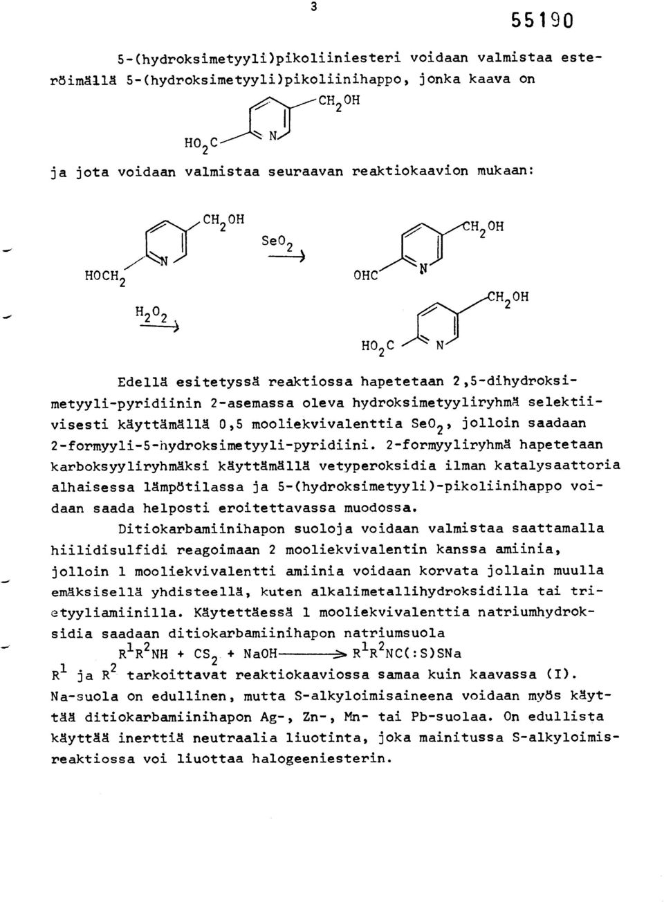 mooliekvivalenttia Se0 2, jolloin saadaan 2-formyyli-5-hydroksimetyyli-pyridiini.