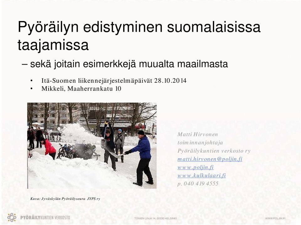 2014 Mikkeli, Maaherrankatu 10 Matti Hirvonen toiminnanjohtaja Pyöräilykuntien