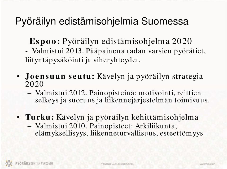 Joensuun seutu: Kävelyn ja pyöräilyn strategia 2020 Valmistui 2012.