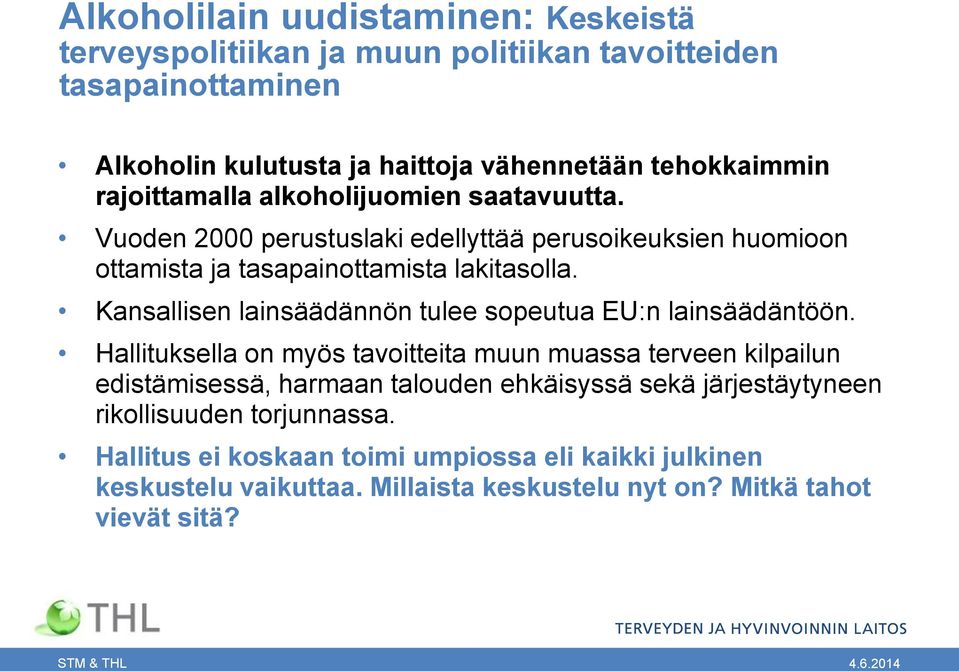 Kansallisen lainsäädännön tulee sopeutua EU:n lainsäädäntöön.