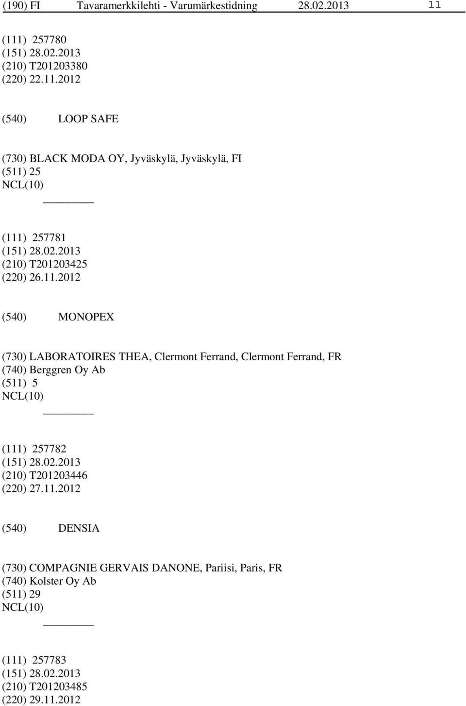 11.2012 MONOPEX (730) LABORATOIRES THEA, Clermont Ferrand, Clermont Ferrand, FR (740) Berggren Oy Ab (511) 5 (111) 257782