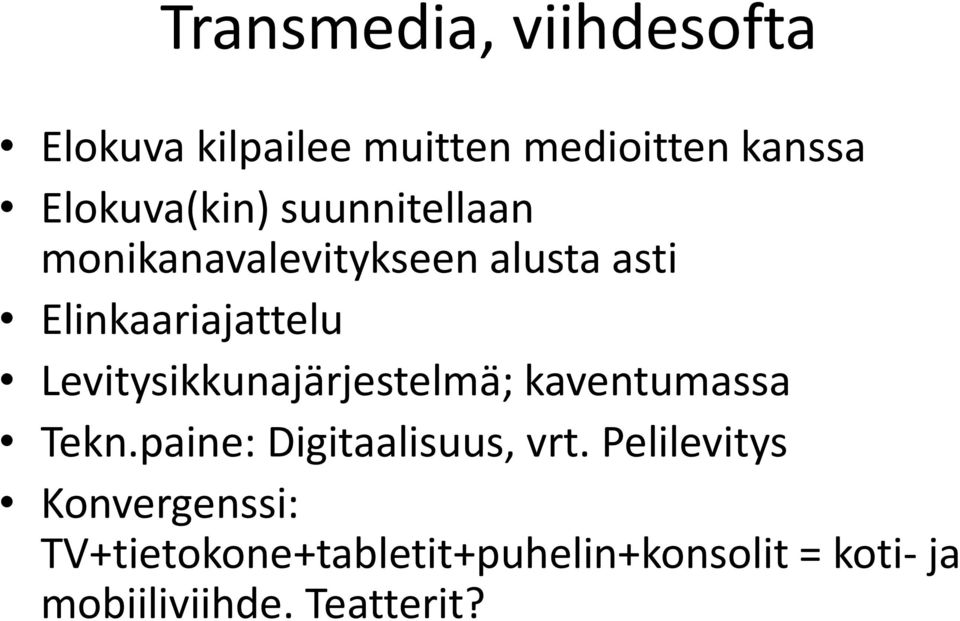 Levitysikkunajärjestelmä; kaventumassa Tekn.paine: Digitaalisuus, vrt.
