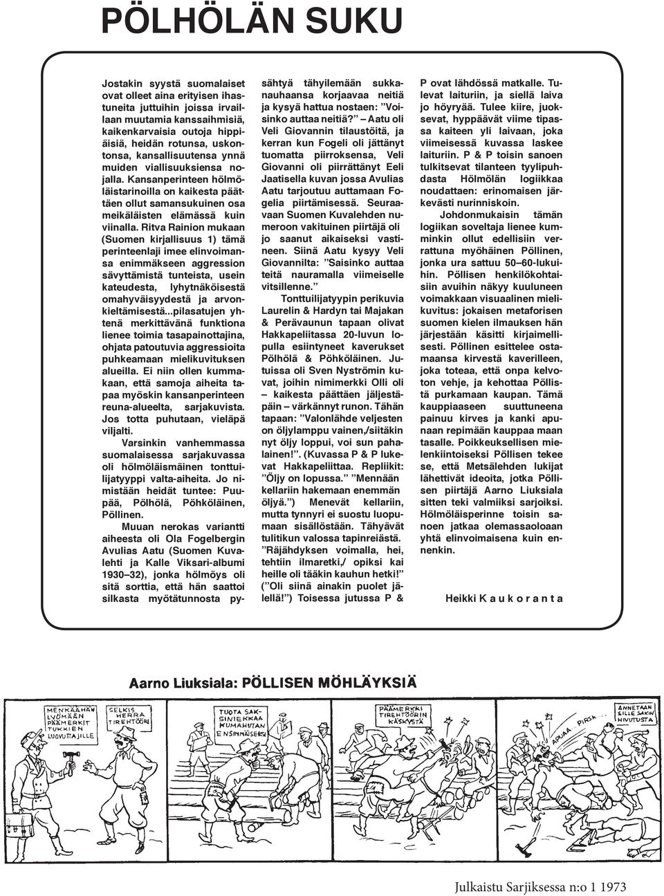 Kaverit, jotka imevät isot kalut