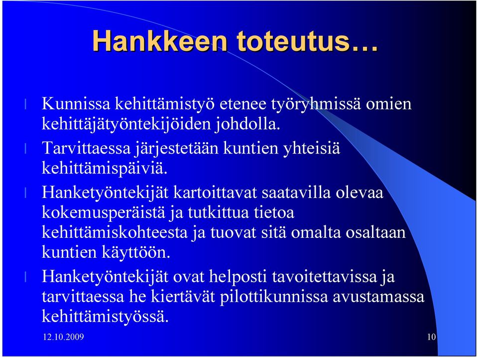 Hanketyöntekijät kartoittavat saatavilla olevaa kokemusperäistä ja tutkittua tietoa kehittämiskohteesta ja