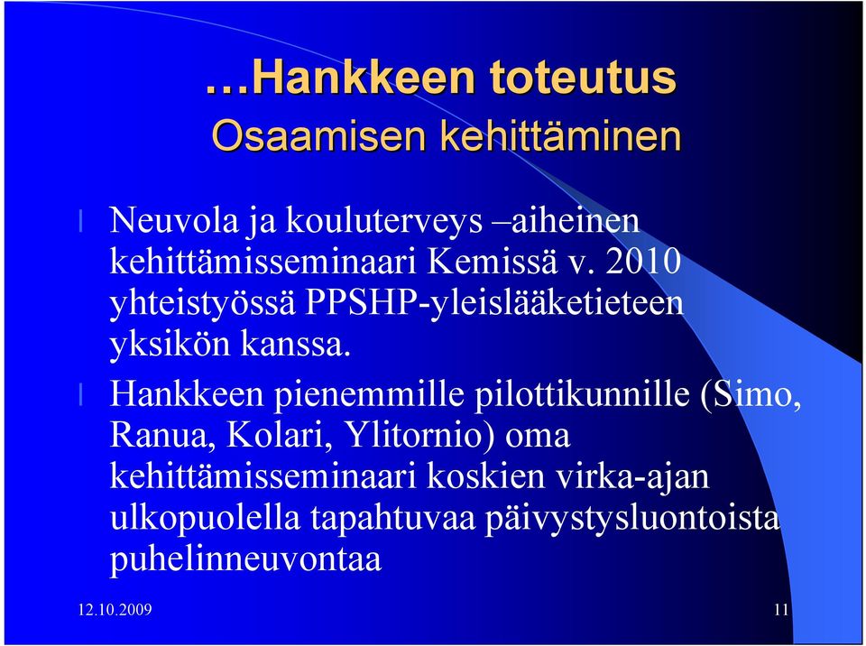 Hankkeen pienemmille pilottikunnille (Simo, Ranua, Kolari, Ylitornio) oma