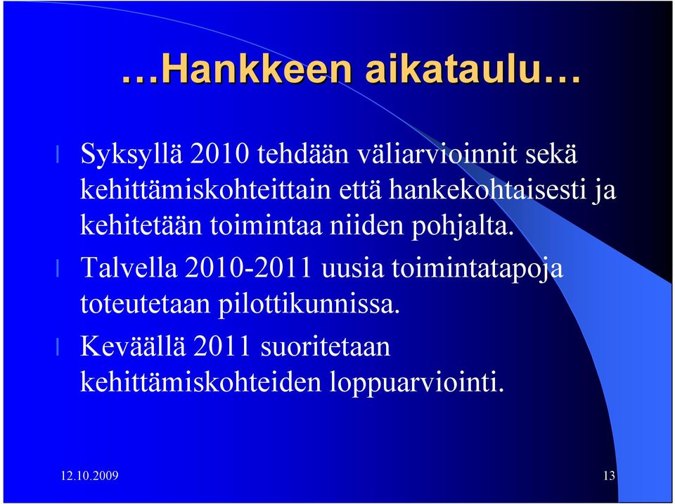 niiden pohjalta.