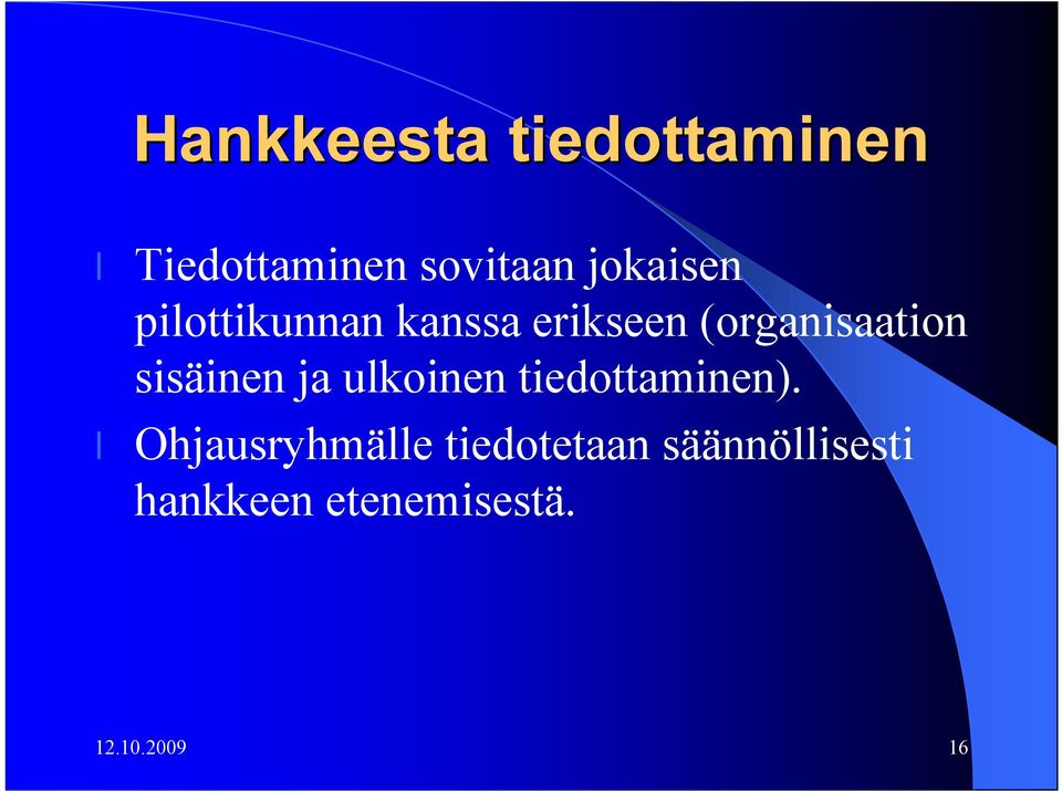 sisäinen ja ulkoinen tiedottaminen).