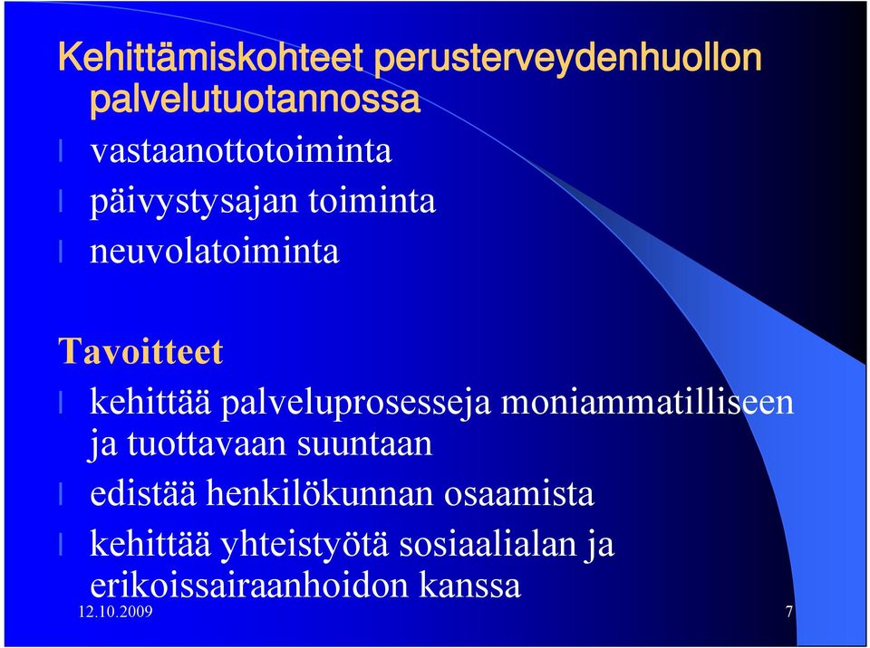 kehittää palveluprosesseja moniammatilliseen ja tuottavaan suuntaan edistää