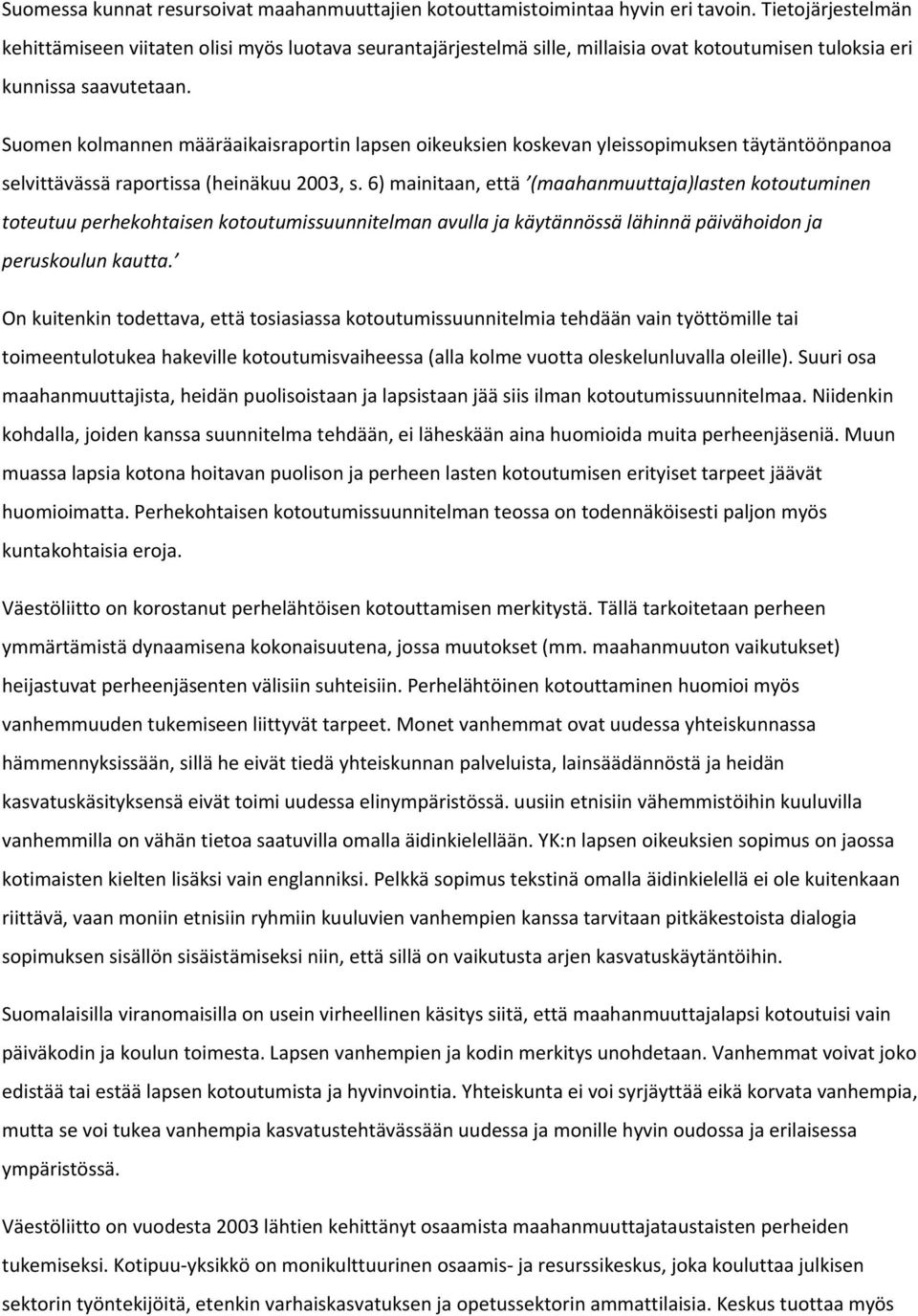 Suomen kolmannen määräaikaisraportin lapsen oikeuksien koskevan yleissopimuksen täytäntöönpanoa selvittävässä raportissa (heinäkuu 2003, s.