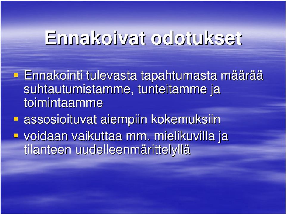 assosioituvat aiempiin kokemuksiin voidaan vaikuttaa mm.