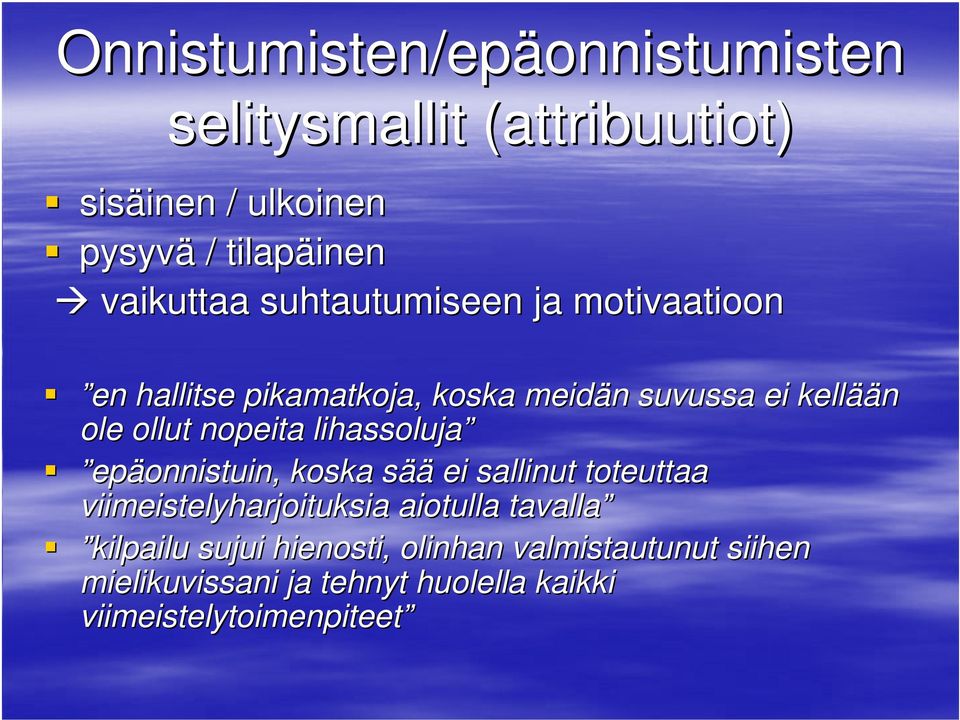 ään ole ollut nopeita lihassoluja epäonnistuin, koska sääs ei sallinut toteuttaa viimeistelyharjoituksia aiotulla