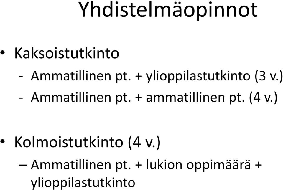 + ammatillinen pt. (4 v.) Kolmoistutkinto (4 v.