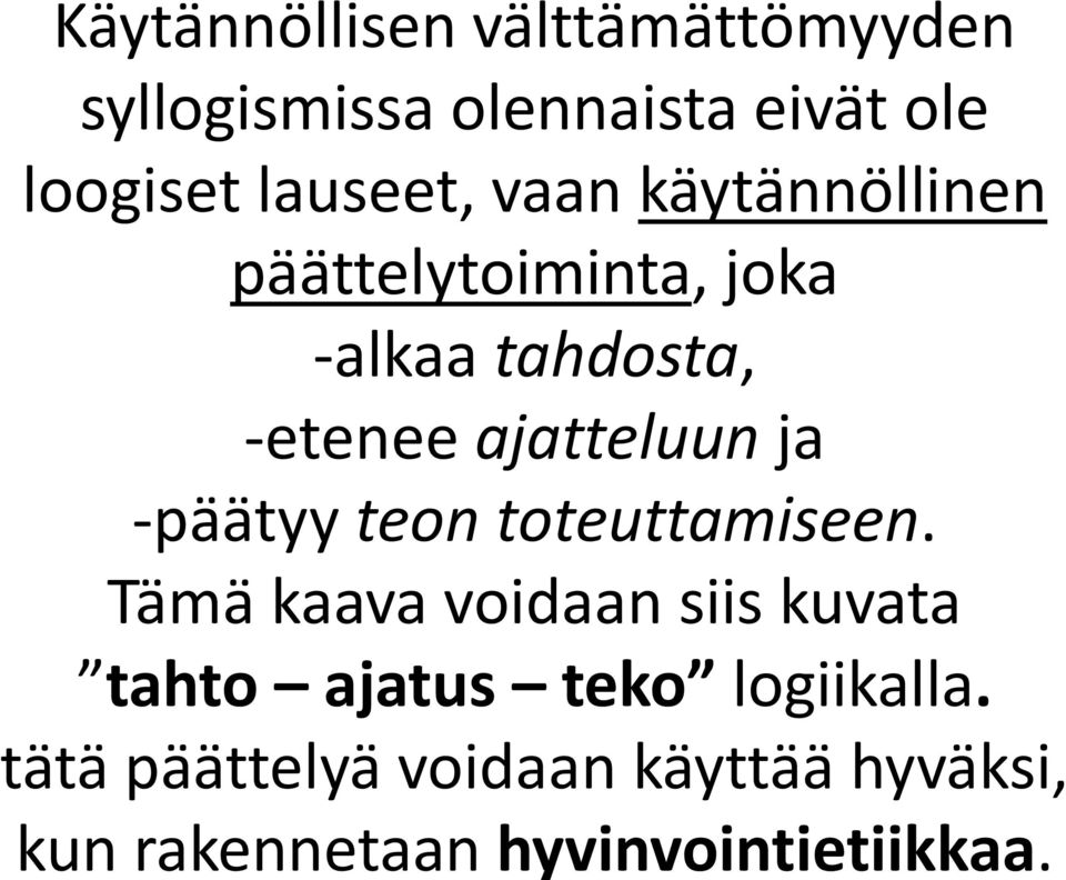 ajatteluun ja -päätyy teon toteuttamiseen.