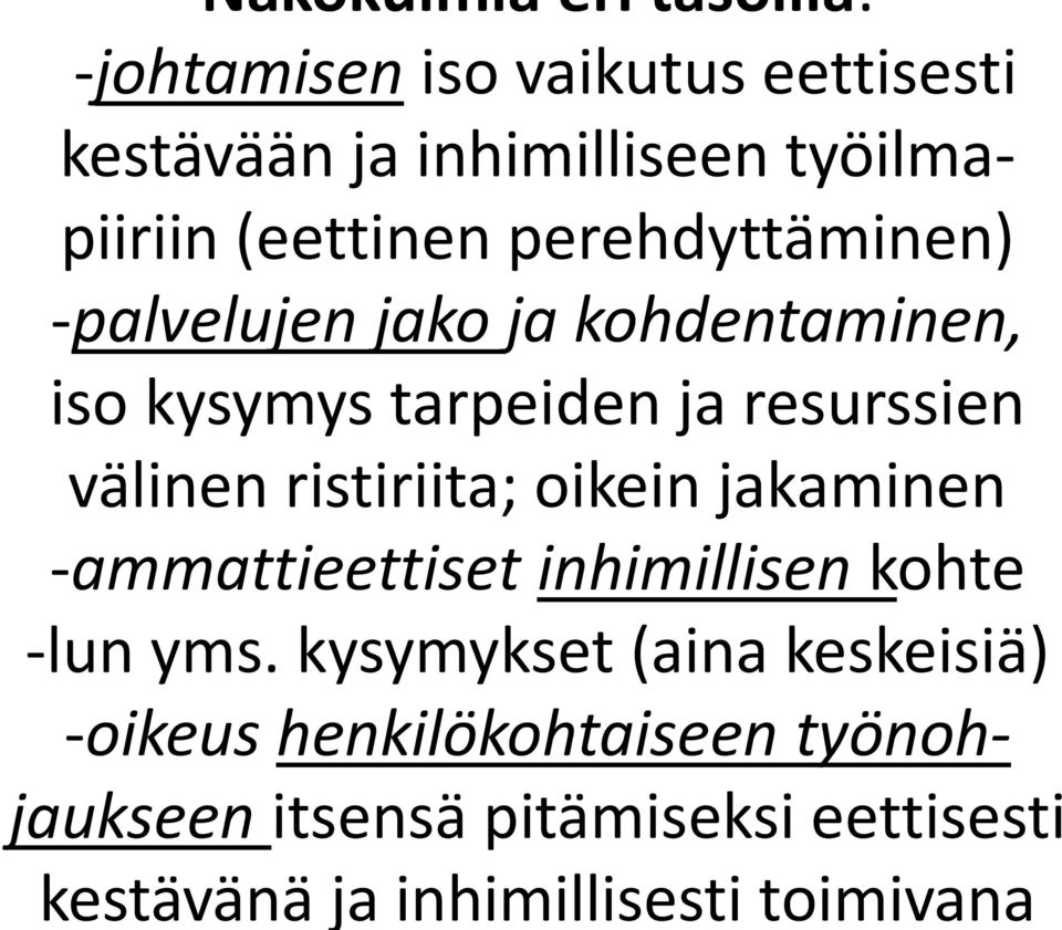ristiriita; oikein jakaminen -ammattieettiset inhimillisen kohte -lun yms.