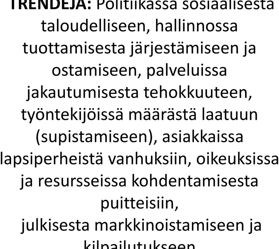 työntekijöissä määrästä laatuun (supistamiseen), asiakkaissa lapsiperheistä