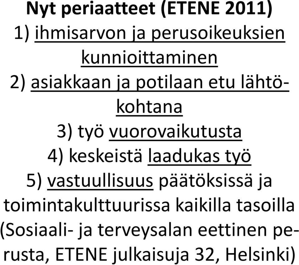 laadukas työ 5) vastuullisuus päätöksissä ja toimintakulttuurissa kaikilla