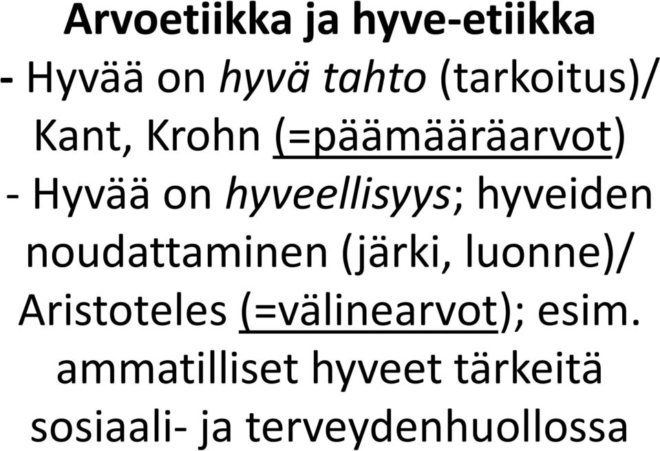 noudattaminen (järki, luonne)/ Aristoteles (=välinearvot);