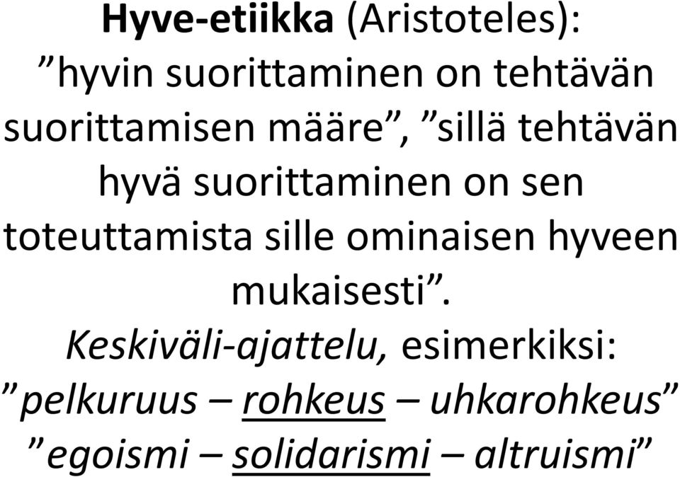 toteuttamista sille ominaisen hyveen mukaisesti.