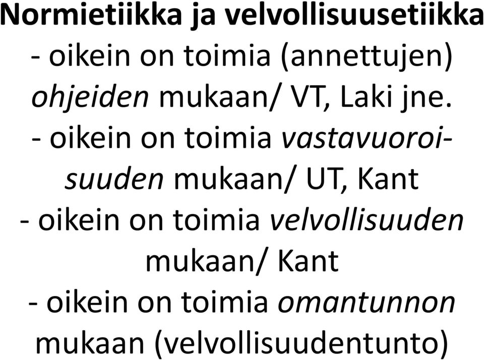- oikein on toimia vastavuoroisuuden mukaan/ UT, Kant - oikein