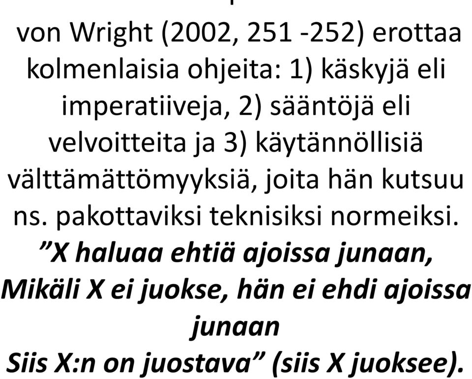 välttämättömyyksiä, joita hän kutsuu ns. pakottaviksi teknisiksi normeiksi.